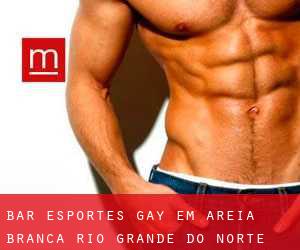 Bar Esportes Gay em Areia Branca (Rio Grande do Norte)