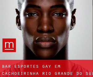 Bar Esportes Gay em Cachoeirinha (Rio Grande do Sul)