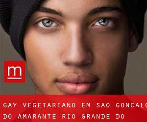 Gay Vegetariano em São Gonçalo do Amarante (Rio Grande do Norte)
