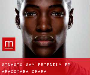Ginásio Gay Friendly em Aracoiaba (Ceará)