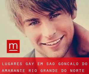 Lugares Gay em São Gonçalo do Amarante (Rio Grande do Norte)