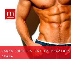 Sauna Pública Gay em Pacatuba (Ceará)